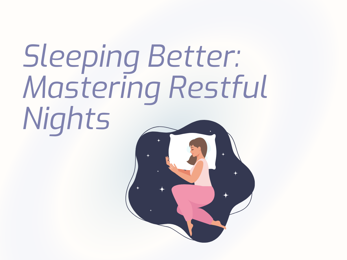 Sleeping Soundly: Mastering Restful Nights